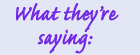 What They're saying: